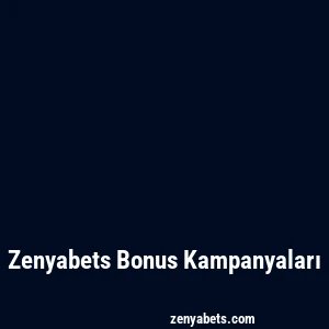 Zenyabets Bonus Kampanyaları
