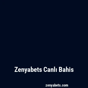 Zenyabets Canlı Bahis