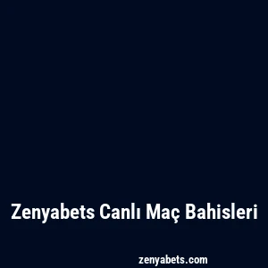 Zenyabets Canlı Maç Bahisleri