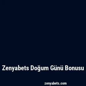 Zenyabets Doğum Günü Bonusu