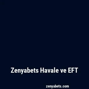 Zenyabets Havale ve EFT