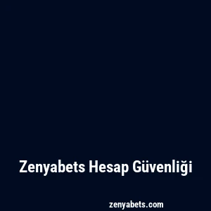 Zenyabets Hesap Güvenliği