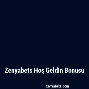 Zenyabets Hoş Geldin Bonusu