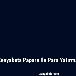 Zenyabets Papara ile Para Yatırma